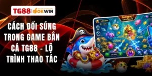 Cách Đổi Súng Trong Game Bắn Cá TG88 - Lộ Trình Thao Tác